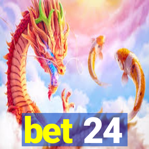 bet 24